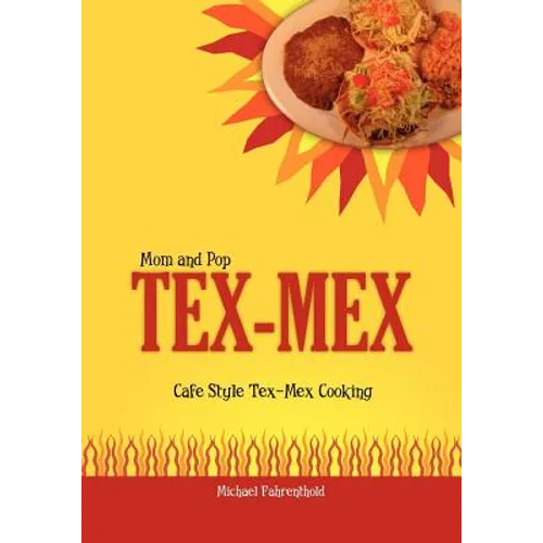 Mom and Pop Tex-Mex: Cafe Style Tex-Mex Cooking - Paperback