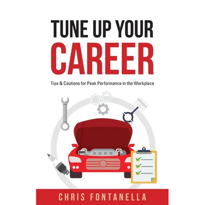 Tune Up Your Career: Tips & Cautions for Peak Performance in the Workplace - Paperback