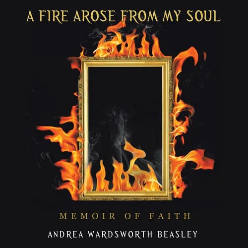 A Fire Arose from My Soul: Memoir of Faith - Paperback