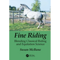 Fine Riding: Blending Classical Riding and Equitation Science - Paperback