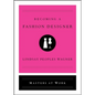 Becoming a Fashion Designer - Hardcover