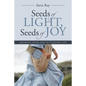 Seeds of Light, Seeds of Joy: Growing with God in Everyday Life - Paperback