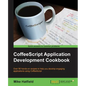 CoffeeScript Application Development Cookbook - Paperback