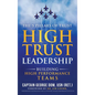 High Trust Leadership: Building High Performance Teams - Hardcover