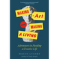 Making Art and Making a Living: Adventures in Funding a Creative Life - Hardcover