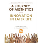 A Decade of Theatre for Seniors: a Journey of Aesthetics and Innovation in Later Life - Paperback
