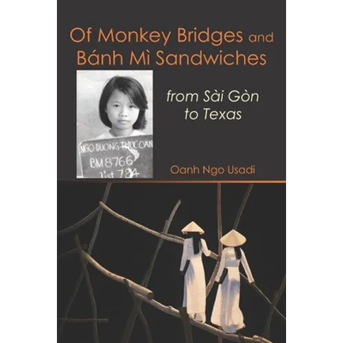 Of Monkey Bridges and Bánh Mì Sandwiches: from Sài Gòn to Texas - Paperback