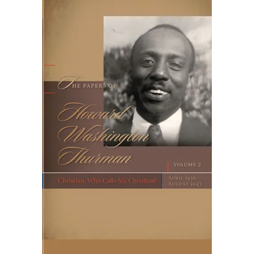 The Papers of Howard Washington Thurman: Christian, Who Calls Me Christian?, April 1936-August 1943 - Hardcover