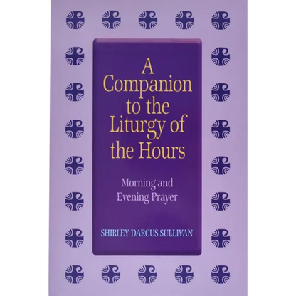 Companion to the Liturgy of the Hours: Morning and Evening Prayer - Paperback