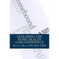Exploring the Home Health Care Experience: A Guide to Transitioning Your Career Path - Paperback