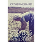 Growing Mangos in the Desert: a memoir of life in a Mauritanian village - Hardcover