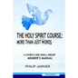 The Holy Spirit Course: More than just Words: A Church and Small Group Member's Manual (Second Edition) - Paperback