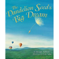 The Dandelion Seed's Big Dream - Hardcover