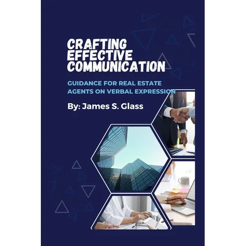 Crafting Effective Communication: Guidance for Real Estate Agents on Verbal Expression - Paperback