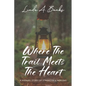 Where the Trail Meets the Heart: A Midlife Story of Strength & Healing - Paperback