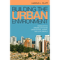 Building the Urban Environment: Visions of the Organic City in the United States, Europe, and Latin America - Paperback