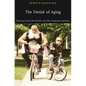 The Denial of Aging: Perpetual Youth, Eternal Life, and Other Dangerous Fantasies - Paperback
