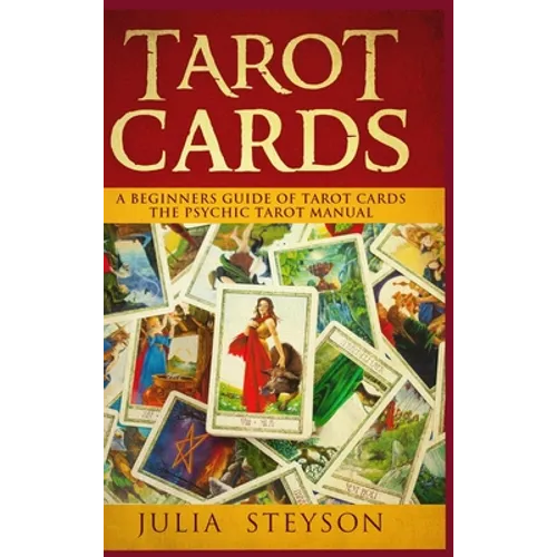 Tarot Cards Hardcover Version: A Beginners Guide of Tarot Cards: The Psychic Tarot Manual (New Age and Divination) - Hardcover