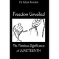 Freedom Unveiled: The Timeless Significance of Juneteenth - Paperback