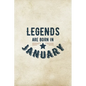 Legends Are Born In January: Birthday Gift for Men, Unique Present For Father Or Husband - Paperback