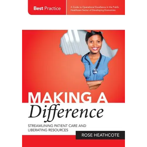 Making a Difference: Streamlining Patient Care and Liberating Resources - Paperback