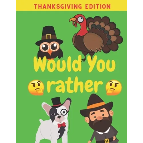 Would You Rather Thanksgiving Edition: Family Friends Boys Girls Funny Questions Game Rules Giving Kids - Paperback