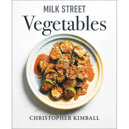 Milk Street Vegetables: 250 Bold, Simple Recipes for Every Season - Hardcover
