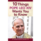 10 Things Pope Leo XIV Wants You to Know - Paperback