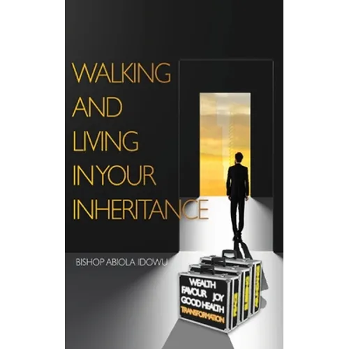 Walking and Living in Your Inheritance - Paperback