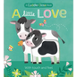 A Little Love: A Cuddle Close Book - Board Book