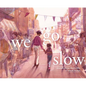 We Go Slow - Hardcover