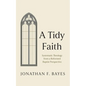 A Tidy Faith - Hardcover