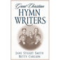 Great Christian Hymn Writers - Paperback