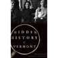 Hidden History of Vermont - Hardcover