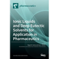 Ionic Liquids and Deep Eutectic Solvents for Application in Pharmaceutics - Hardcover