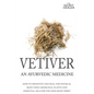 Vetiver: An Ayurvedic Medicine: How To Meditate And Heal The Physical Body Using Medicinal Plants and Essential Oils For The Mind Body Spirit - Paperback