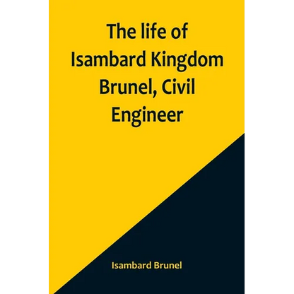 The life of Isambard Kingdom Brunel, Civil Engineer - Paperback