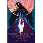 Under the Earth, Over the Sky - Paperback