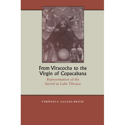 From Viracocha to the Virgin of Copacabana: Representation of the Sacred at Lake Titicaca [Title Page Only] - Paperback