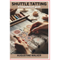 Shuttle tatting: A Comprehensive Guide - Paperback