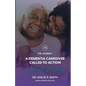 A Dementia Caregiver Called to Action: The Journey - Paperback