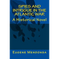 Spies and Intrigue in the Atlantic War: A Historical Novel - Paperback
