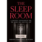 The Sleep Room: A Sadistic Psychiatrist and the Women Who Survived Him - Hardcover