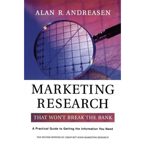 Marketing Research That Won't Break the Bank: A Practical Guide to Getting the Information You Need - Paperback