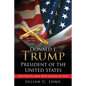 DONALD J. TRUMP President of the United States: Another Flawed Man Chosen by God - Paperback