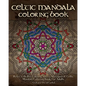 Celtic Mandala Coloring Book: Relax with this Calming, Stress Managment, Celtic Mandala Coloring Book for Adults - Paperback
