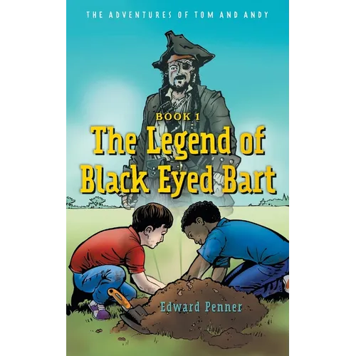 The Legend of Black Eyed Bart: The Adventures of Tom and Andy - Paperback
