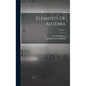 Elements Of Algebra; Volume 1 - Hardcover