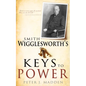 Smith Wigglesworth's Keys to Power - Paperback