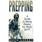 Prepping: A Guide to Being Ready for When SHTF - Hardcover